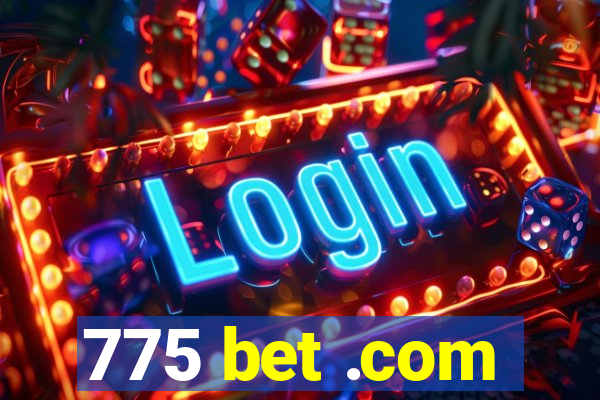 775 bet .com